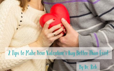 2 Tips to Make Your Valentine’s Day Better Than Ever!