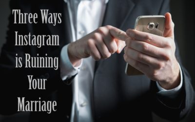 Three Ways Instagram is Ruining Your Marriage