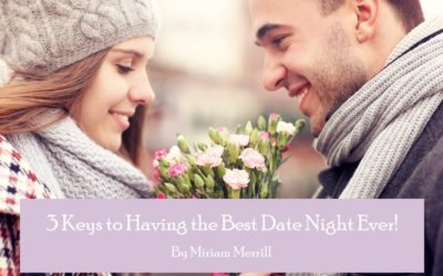 3 Keys to Having the Best Date Night Ever!